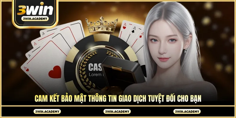 Cam kết bảo mật thông tin giao dịch tuyệt đối cho bạn