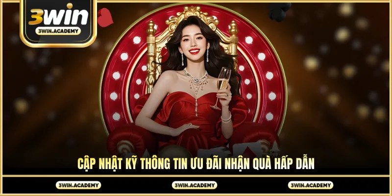 Cập nhật kỹ thông tin ưu đãi nhận quà hấp dẫn
