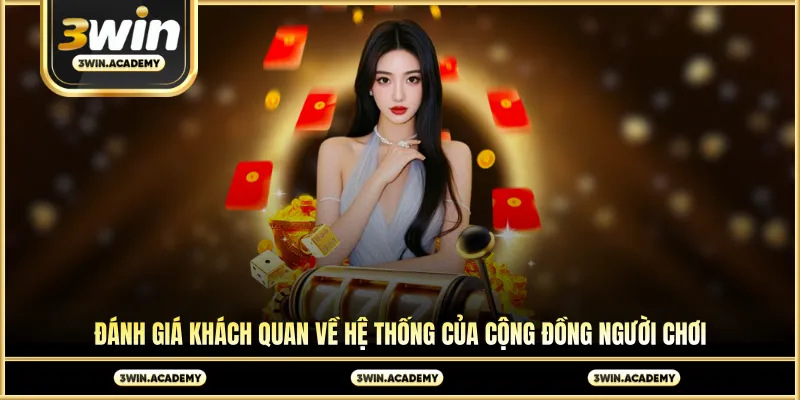 Đánh giá khách quan về hệ thống của cộng đồng người chơi