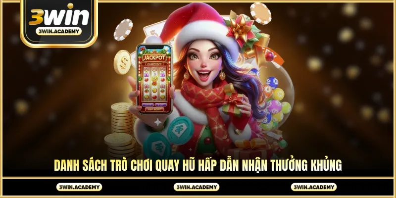 Danh sách trò chơi quay hũ hấp dẫn nhận thưởng khủng