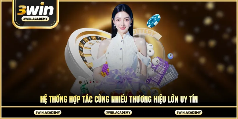 Hệ thống hợp tác cùng nhiều thương hiệu lớn uy tín
