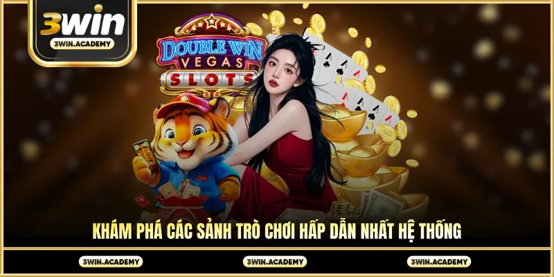 Khám phá các sảnh trò chơi hấp dẫn nhất hệ thống