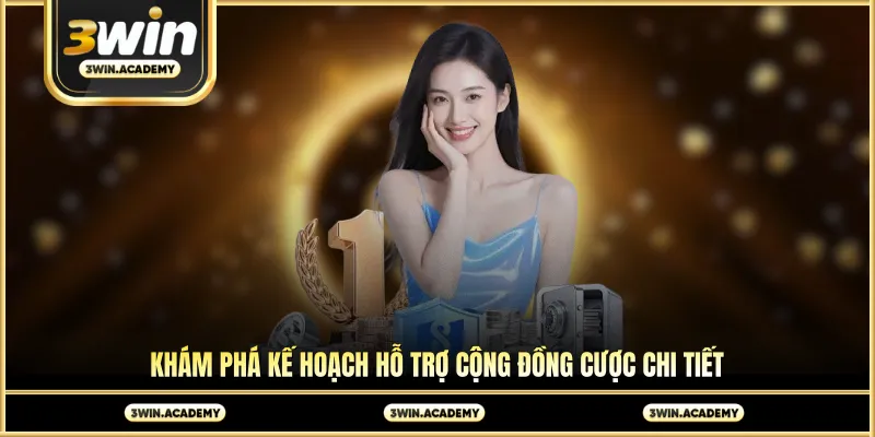 Khám phá kế hoạch hỗ trợ cộng đồng cược chi tiết