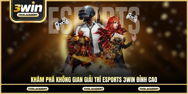 Khám phá không gian giải trí esports 3win đỉnh cao