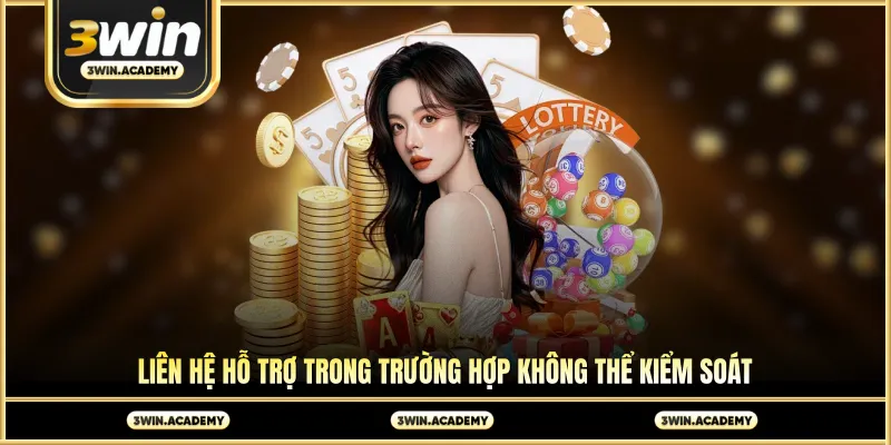 Liên hệ hỗ trợ trong trường hợp không thể kiểm soát