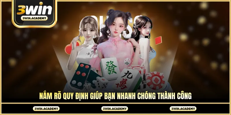 Nắm rõ quy định giúp bạn nhanh chóng thành công