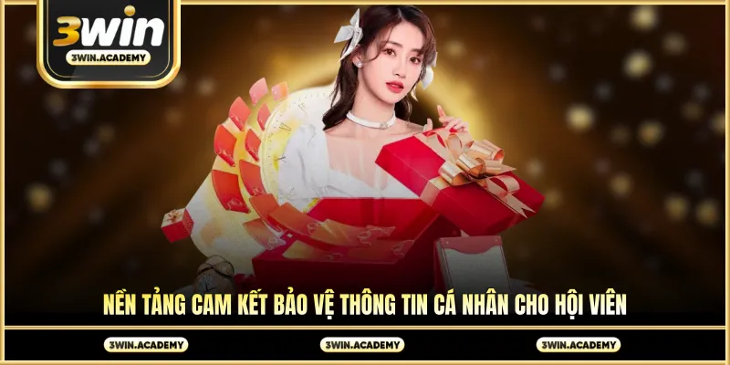 Nền tảng cam kết bảo vệ thông tin cá nhân cho hội viên
