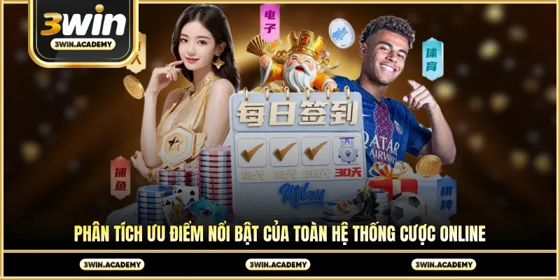 Phân tích ưu điểm nổi bật của toàn hệ thống cược online