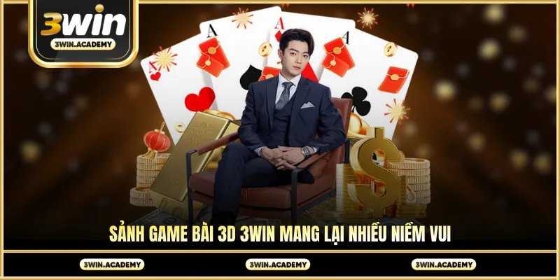 Sảnh game bài 3D 3win mang lại nhiều niềm vui