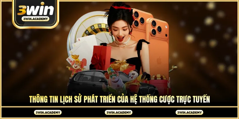 Thông tin lịch sử phát triển của hệ thống cược trực tuyến