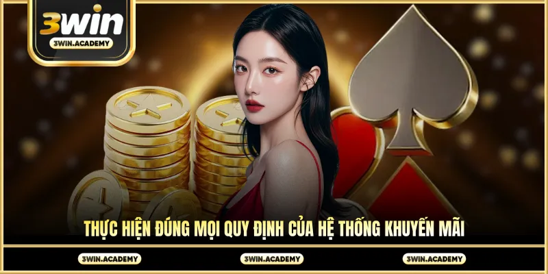 Thực hiện đúng mọi quy định của hệ thống khuyến mãi