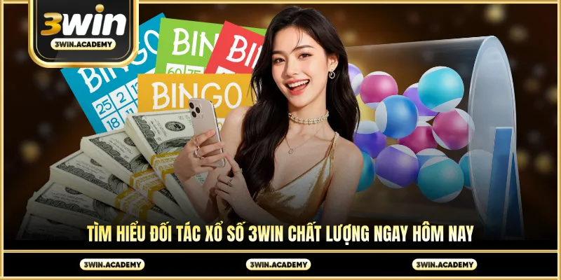 Tìm hiểu đối tác xổ số 3win chất lượng ngay hôm nay