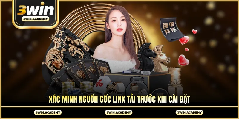 Xác minh nguồn gốc link tải trước khi cài đặt